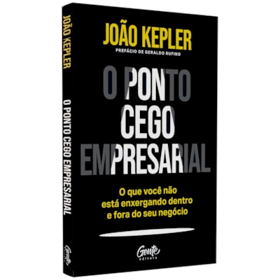 O Ponto Cego Empresarial | João Kepler
