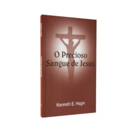 O Precioso Sangue de Jesus | Kenneth E. Hagin