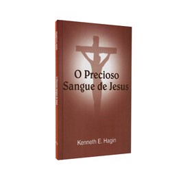 O Precioso Sangue de Jesus | Kenneth E. Hagin