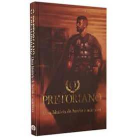 O Pretoriano | Uma História de Heróis e Mártires