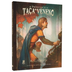 O Príncipe E A Taça De Veneno | R. C. Sproul