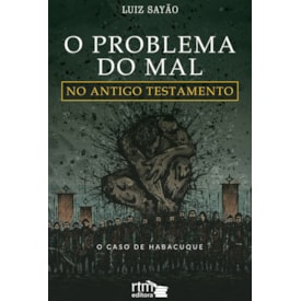 O Problema do Mal no Antigo Testamento | Luiz Sayão