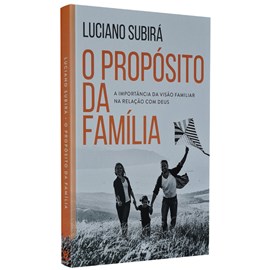 O Propósito da Família | Luciano Subirá | Edição Comemorativa