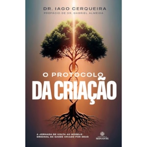 O Protocolo da Criação | Dr. Iago Cerqueira