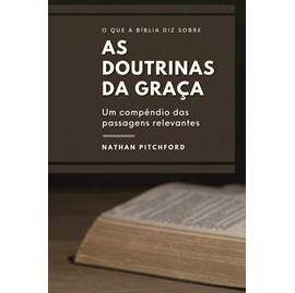 O Que a Bíblia diz Sobre as Doutrinas da Graça | Nathan Pitchford