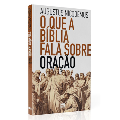 Segunda imagem do produto O Que a Bíblia Fala Sobre Oração | Augustus Nicodemus