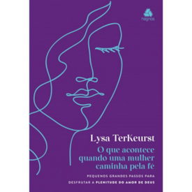 O que Acontece Quando uma Mulher Caminha pela Fé | Lysa Terkeurst