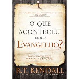 O Que Aconteceu com o Evangelho? R. T. Kendall