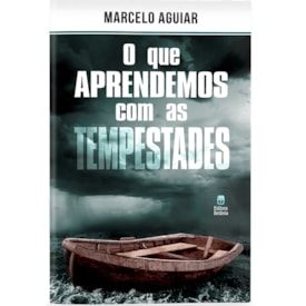 O que Aprendemos com as Tempestades | Marcelo Aguiar