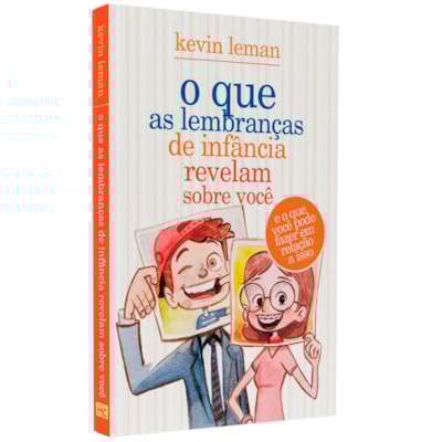 O Que as Lembranças de Infância Revelam Sobre Você | Kevin Leman