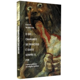 O Que Chamamos de Princípio é Quase Sempre o Fim | 
Yago Martins