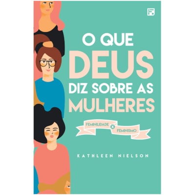 O que Deus Diz Sobre as Mulheres | Kathleen Nielson