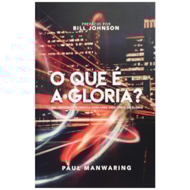 O que é a Glória | Paul Manwaring