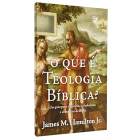O que é Teologia Bíblica? | James M. Hamilton Jr.
