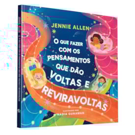 O Que Fazer Com os Pensamentos Que Dão Voltas e Reviravoltas | Jennie Allen