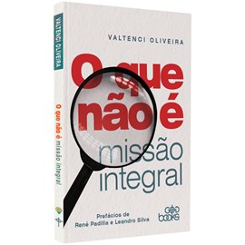 O que não é Missão Integral | Valtenci Oliveira