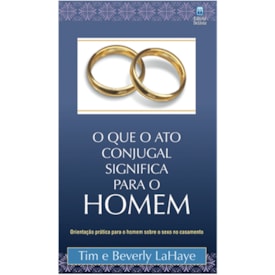 O que o Ato Conjugal Significa Para o Homem | Tim e Beverly LaHaye