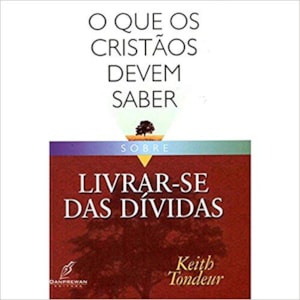 O Que os Cristãos Devem Saber Sobre | Livrar-se das Dívidas | Keith Tondeur