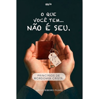 O Que Você Tem Não é Seu | Aécio Ribeiro Filho