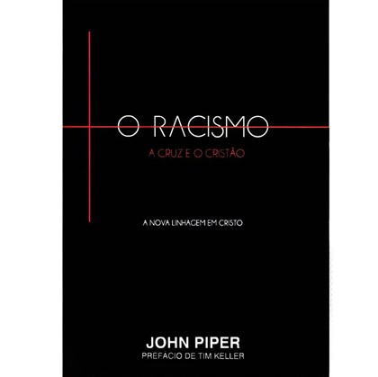 O Racismo, A Cruz eo Cristão | John Piper