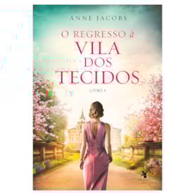 O Regresso à Vila dos Tecidos | Anne Jacobs | Livro 4