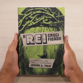 Segunda imagem do produto O Rei Crucificado | Jeremy R. Treat