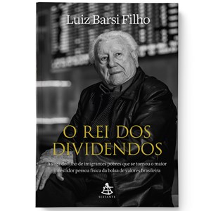 O Rei dos Dividendos | Luiz Barsi Filho