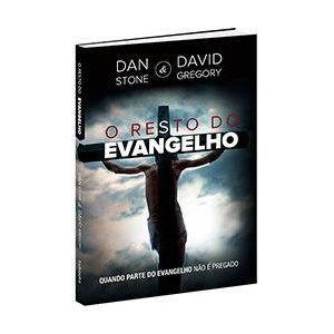 O Resto do Evangelho | Dan Stone e David Gregory