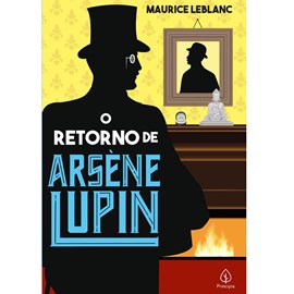 O retorno de Arsene Lupin | Maurice Leblanc