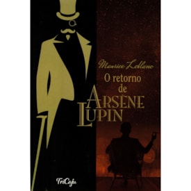 O Retorno de Arsene Lupin | Maurice Leblanc | Tricaju