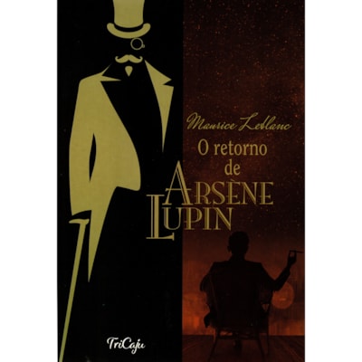 O Retorno de Arsene Lupin | Maurice Leblanc | Tricaju