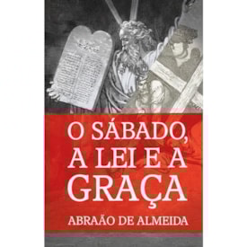 O Sábado, a Lei e a Graça | Abraão de Almeida
