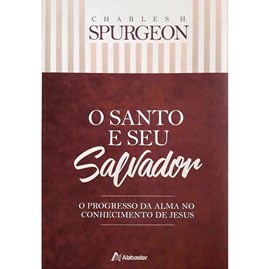 O Santo e seu Salvador | Charles Spurgeon