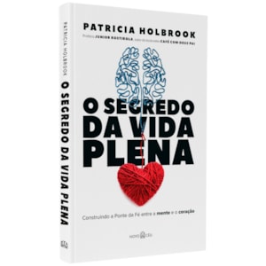 O Segredo da Vida Plena | Patricia Holbrook