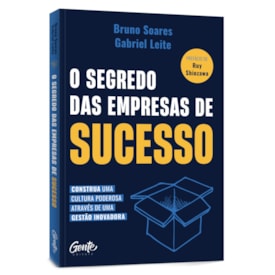 O Segredo das empresas de sucesso | Bruno Soares e Grabriel Leite