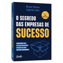 O Segredo das empresas de sucesso | Bruno Soares e Grabriel Leite