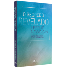 O Segredo revelado | Lesslie Newbigin
