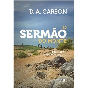 O Sermão Do Monte | D. A. Carson