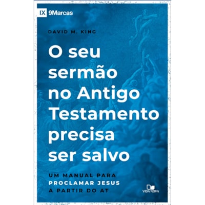 O Seu Sermão no Antigo Testamento Precisa ser Salvo | David M. King