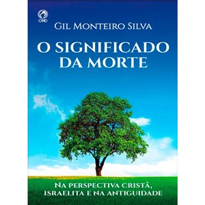 O Significado da Morte | Gil Monteiro Silva