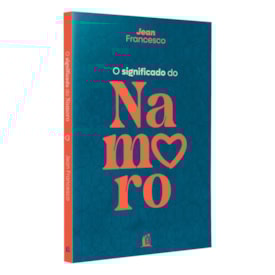 O Significado do Namoro | Jean Francesco