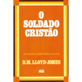 Segunda imagem do produto O Soldado Cristão | Exposição Sobre Efésios 6: 10 Ao 20 | D. M. Lloyd-Jones