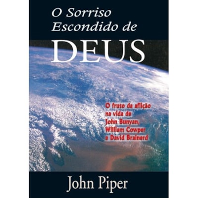 O Sorriso escondido de Deus | John Piper
