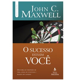 O Sucesso Está em Você | John C. Maxwell