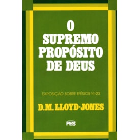 O Supremo Propósito De Deus | Exposição Sobre Efésios 1: 1 Ao 23 | D. M. Lloyd-Jones