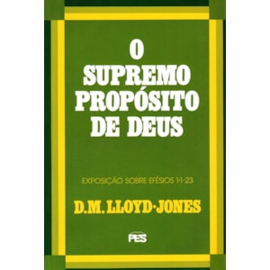 O Supremo Propósito De Deus | Exposição Sobre Efésios 1: 1 Ao 23 | D. M. Lloyd-Jones