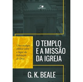 O Templo e a missão da igreja | G. K. Bale