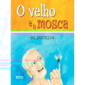 O Velho e a Mosca | Bel Barcellos