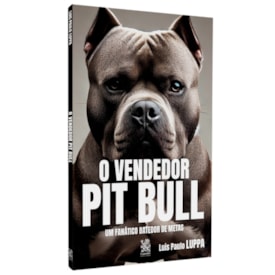 O Vendedor Pit Bull | Luis Paulo Luppa