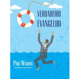O Verdadeiro Evangelho | Paul Washer